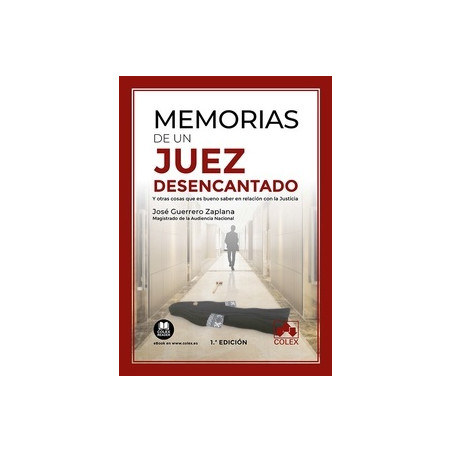 Memorias de un Juez Desencantado "Y Otras Cosas que Es Bueno Saber en Relación con la Justicia (Papel + Ebook)"