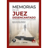 Memorias de un Juez Desencantado "Y Otras Cosas que Es Bueno Saber en Relación con la Justicia (Papel + Ebook)"