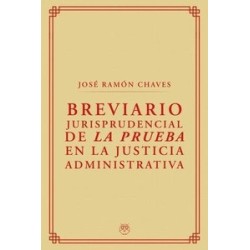 BREVIARIO JURISPRUDENCIAL DE LA PRUEBA EN LA JUSTICIA ADMINISTRATIVA