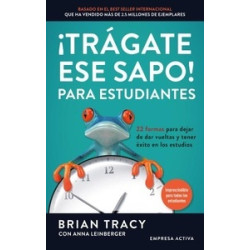 ¡Trágate ese sapo! Para estudiantes "22 FORMAS PARA DEJAR DE DAR VUELTAS Y TENER EXITO EN LOS...