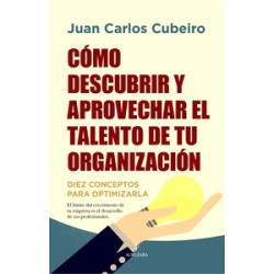 Cómo descubrir y aprovechar el talento de tu organización "Diez conceptos para optimizarla"