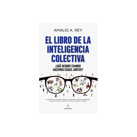 El libro de la inteligencia colectiva ¿Qué ocurre cuando hacemos cosas juntos?