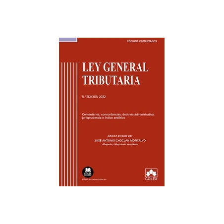 Ley General Tributaria 2022 "Comentarios, concordancias, doctrina administrativa, jurisprudencia e índice analítico"