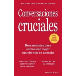 CONVERSACIONES CRUCIALES "HERRAMIENTAS PARA COMUNICAR MEJOR CUANDO MAS SE NECESITA"