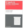 El Legado de Arthur Andersen "Un Modelo de Culto a la Excelencia"