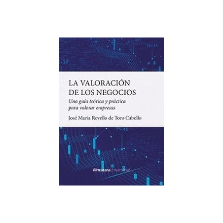 La Valoracion de los Negocios "Una Guia Teorica y Practica para Valorar Empresas"