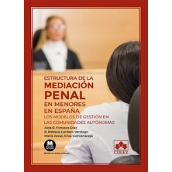 Estructura de la mediación penal en menores en España "Los modelos de gestión en las comunidades...