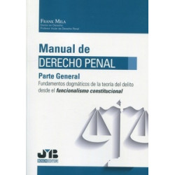 Manual de Derecho Penal. Parte General "Fundamentos dogmáticos de la teoría del delito desde el...