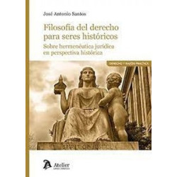Filosofía del derecho para seres históricos. Sobre hermenéutica jurídica en perspectiva histórica