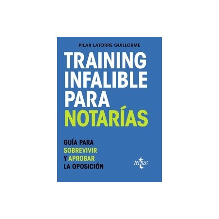 Training Infalible para Notarías "Guía para sobrevivir y aprobar la oposición"