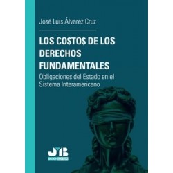 Los costos de los Derechos fundamentales "Obligaciones del Estado en el Sistema Interamericano"