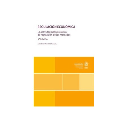 Regulación económica. La actividad administrativa de regulación de los mercados