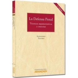 La Defensa Penal. Técnicas Argumentativas y Oratorias.