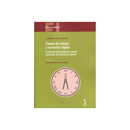 Tiempo de trabajo y economía digital. Limitación del tiempo de trabajo y garantía del descanso laboral