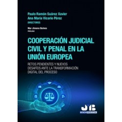 Cooperación judicial civil y penal en la Unión Europea "Retos pendientes y nuevos desafíos ante la transformación digital del p