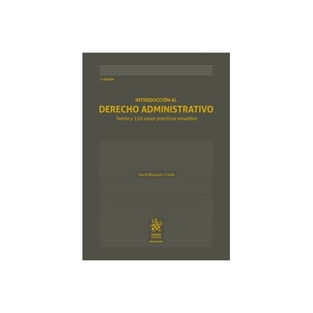Introducción al Derecho Administrativo "Teoría y 150 casos prácticos resueltos"
