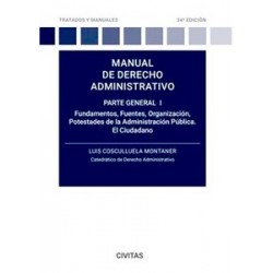 Manual de derecho administrativo. Parte general I "Fundamentos, Fuentes, Organización, Potestades...