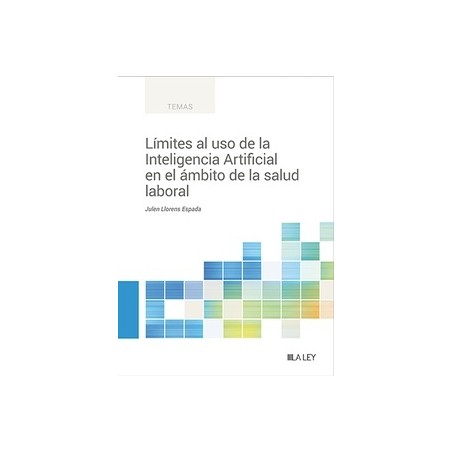 Límites al uso de la Inteligencia Artificial en el ámbito de la salud laboral "Impresión Bajo Demanda (7 a 10 días)"