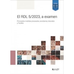 El RDL 5/2023, a examen "Principales medidas procesales, societarias, laborales y Fiscales. Real...