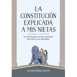 La Constitución Explicada a mi Nietas "Las Claves para Conocer Nuestros Derechos y Ser más Libres"