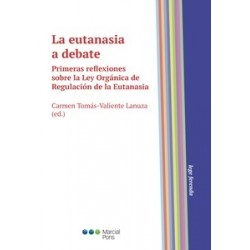 La eutanasia a debate "Primeras reflexiones sobre la Ley Orgánica de Regulación de la Eutanasia"
