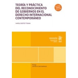 Teoría y práctica del reconocimiento de gobiernos en el Derecho Internacional Contemporáneo (Papel + Ebook)