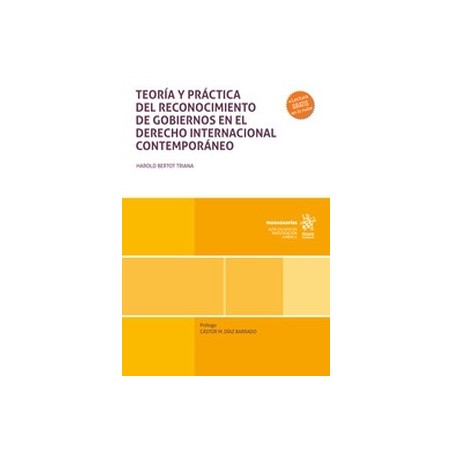 Teoría y práctica del reconocimiento de gobiernos en el Derecho Internacional Contemporáneo (Papel + Ebook)