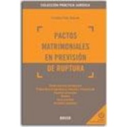 Pactos Matrimoniales en Previsión de la Ruptura "Incluye Contenidos Complementarios On-Line (Formularios y Jurisp. Estudio Doct