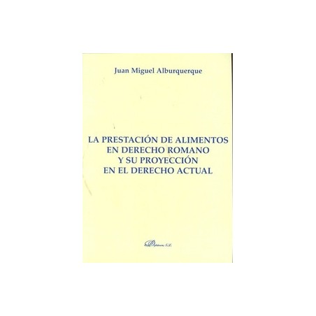 Prestación de Alimentos en Derecho Romano y su Proyección en el Derecho Actual, la