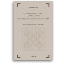 Guía Legislativa del Código Penal "Textos Comparados y Anotados, Adaptados a la Reforma de la...