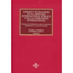 Unidad y Pluralismo en el Derecho Internacional Público y en la Comunidad Internacional "Coloqui en Homenaje a Oriol Casanovas.