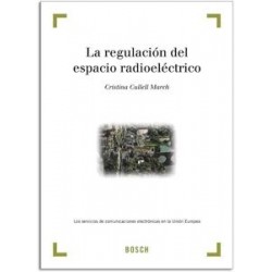 La Regulación del Espacio Radioeléctrico "Los Servicios de Comunicaciones Electrónicas en la...