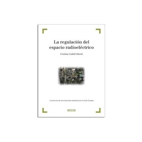 La Regulación del Espacio Radioeléctrico "Los Servicios de Comunicaciones Electrónicas en la Unión Europea"