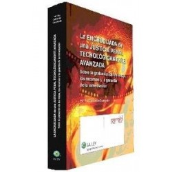 La  Encrucijadad de una Justicia Penal Tecnologicamente Avanzada "Sobre Grabación de las...