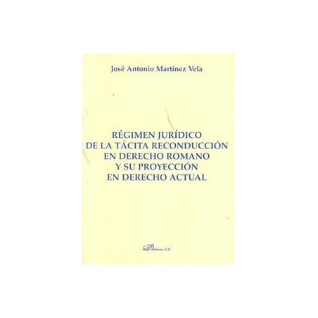 Régimen Jurídico de la Tácita Reconducción en Derecho Romano y su Proyección en Derecho Actual