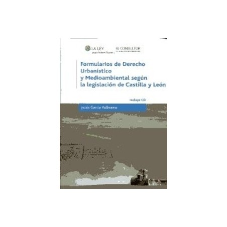 Formularios de Derecho Urbanístico y Medioambiental según la Legislación de Castilla y León