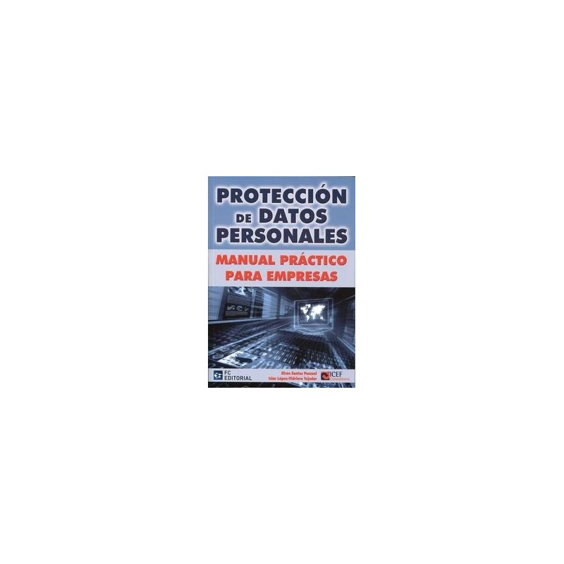 Protección de Datos Personales. "Manual Práctico para Empresas"