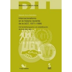 Internacionalismo en la Historia Reciente de la Ugt, 1971-1986 "Del Tardofranquismo a la...