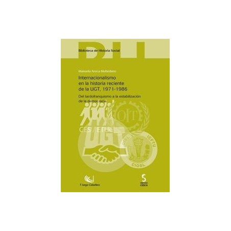 Internacionalismo en la Historia Reciente de la Ugt, 1971-1986 "Del Tardofranquismo a la Estabilización de la Democracia"