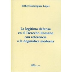 La Legítima Defensa en el Derecho Romano con Referencia a la Dogmática Moderna