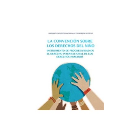 La Convención sobre los Derechos del Niño "Instrumento de Progresividad en el Derecho Internacional de los Derechos Humanos"