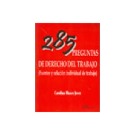 285 Preguntas de Derecho del Trabajo "Fuentes y Relación Individual de Trabajo"