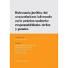 Relevancia Jurídica del Consentimiento Informado en la Práctica Sanitaria "Responsabilidades Civiles y Penales"