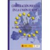Cooperación Policial en la Unión Europea "La Necesidad de un Modelo de Inteligencia Criminal Eficiente"