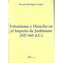 Urbanismo y Derecho en el Imperio de Justiniano 527-565 D.C