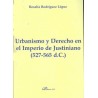 Urbanismo y Derecho en el Imperio de Justiniano 527-565 D.C