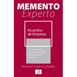 Memento Experto Acuerdos de Empresa. "Instrumentos de Regulación Flexible de las Relaciones...