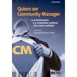 Quiero Ser Community Manager "10 Profesionales y 5 Compañías Analizan una Nueva Realidad"