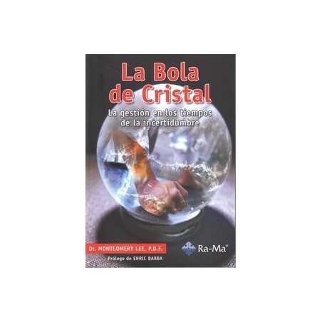 Bola de Cristal, la "La Gestión en los Tiempos de la Incertidumbre"
