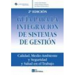 Guía para la Integración de Sistemas de Gestión "Calidad, Medio Ambiente y Seguridad y Salud en el Trabajo"